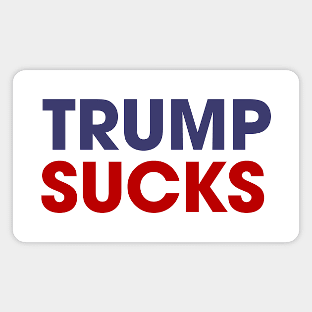 Trump Sucks - America - USA President Magnet by JamesBennettBeta